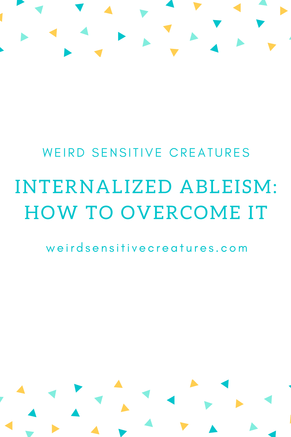 Internalized Ableism: How To Overcome It - Weird Sensitive Creatures